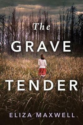 The Grave Tender by Eliza Maxwell