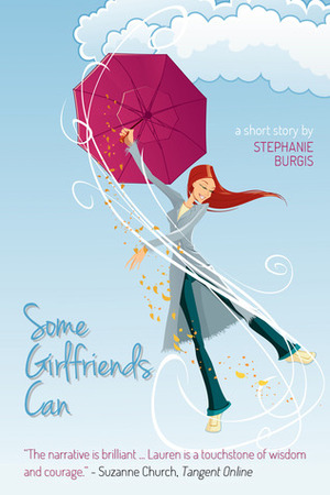Some Girlfriends Can by Stephanie Burgis