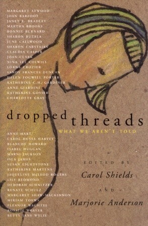 Dropped Threads: What We Aren't Told by Marjorie Anderson, Carol Shields