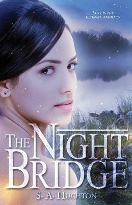 The Night Bridge by Starla Huchton, S.A. Huchton