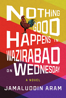 Nothing Good Happens in Wazirabad on Wednesday by Jamaluddin Aram