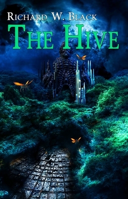 The Hive by Richard W. Black