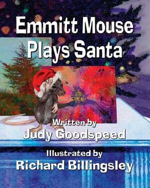 Emmitt Mouse Plays Santa by Judy Goodspeed, Richard Billingsley