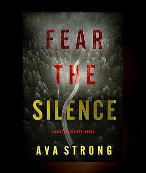 Fear the Silence by Ava Strong