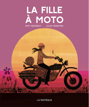 La fille à moto by Julie Morstad, Amy Novesky