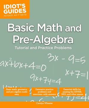 Basic Math and Pre-Algebra: Tutorial and Practice Problems by Carolyn Wheater