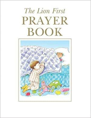 The Lion Book of First Prayers. Compiled by Su Box by Su Box