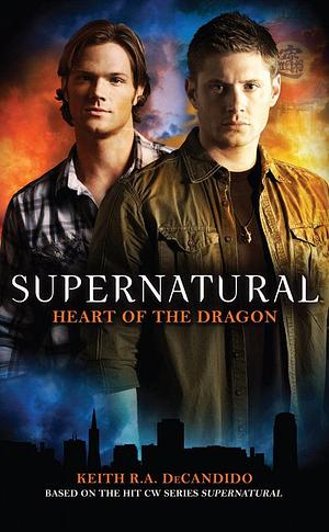 Supernatural: Heart of the Dragon by Keith R.A. DeCandido