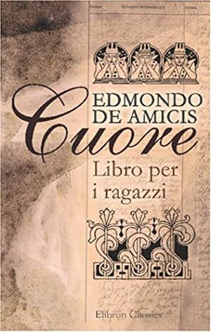 Cuore: Libro Per I Ragazzi (Italian Edition) by Edmondo de Amicis