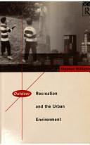 Outdoor Recreation and the Urban Environment by Stephen Williams