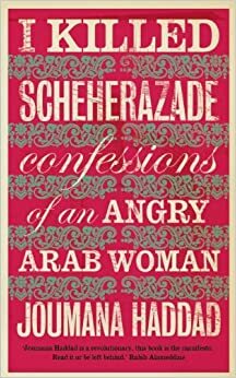 Eu Matei Xerazade - Confissões de Uma Mulher Árabe em Fúria by Joumana Haddad