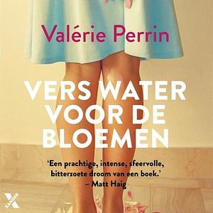 Vers water voor de bloemen by Valérie Perrin