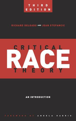 Critical Race Theory: An Introduction by Richard Delgado, Jean Stefancic