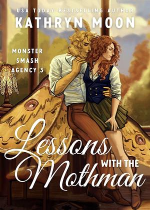 Lessons with the Mothman: Monster Smash Agency Book Three by Kathryn Moon