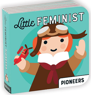 Little Feminist: Pioneers by Emily Kleinman