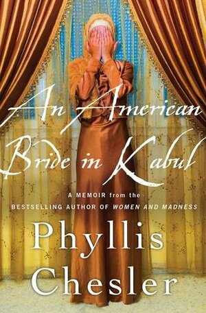 An American Bride in Kabul by Phyllis Chesler