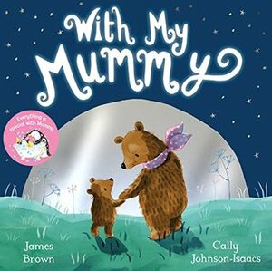 With My Mummy by James Brown, Cally Johnson-Isaacs