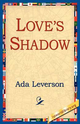 Love's Shadow by Ada Leverson