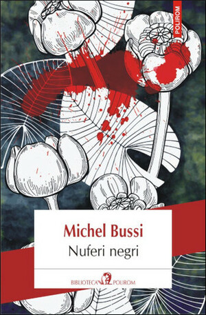 Nuferi negri by Mădălin Roşioru, Michel Bussi