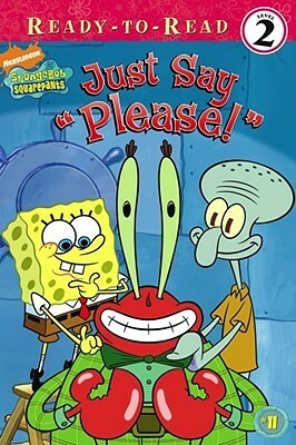 Just Say Please! (Spongebob Squarepants Ready-to-Read) by Sarah Willson