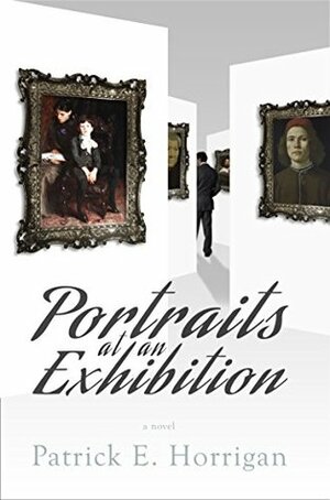 Portraits at an Exhibition by Patrick E. Horrigan