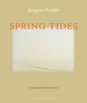 Spring Tides by Jacques Poulin, Sheila Fischman