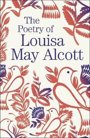 The Poetry of Louisa May Alcott by Louisa May Alcott