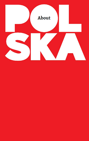 About Polska. An Insider Guide for Outsiders by Grzegorz Piątek, Ewelina Bartosik, Arkadiusz Gruszczyński, Jo Harper