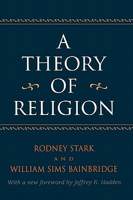 A Theory of Religion by Rodney Stark, William Sims Bainbridge