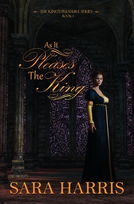 As it Pleases the King by Sara Harris
