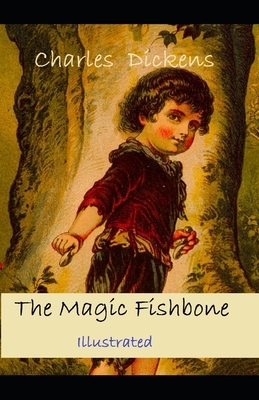 The Magic Fishbone Illustrated by Charles Dickens