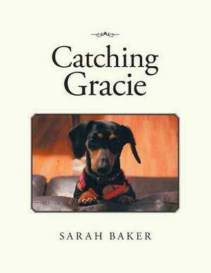 Catching Gracie by Sarah Baker