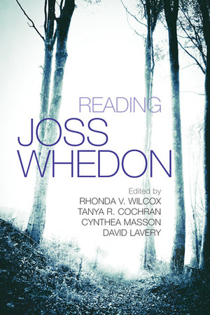 Reading Joss Whedon by David Lavery, Tanya R. Cochran, Rhonda V. Wilcox, Cynthea Masson