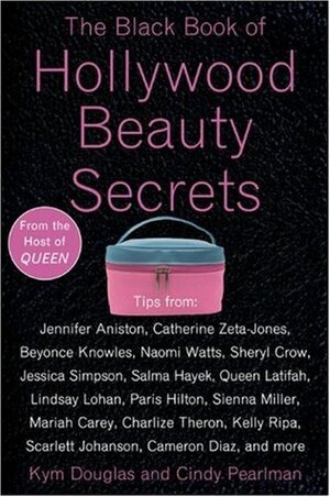 The Black Book of Hollywood Beauty Secrets by Cindy Pearlman, Kym Douglas