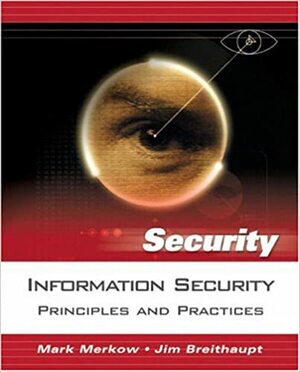 Information Security: Principles and Practices by Mark S. Merkow, James Breithaupt