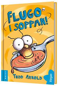 Flugo i soppan! by Tedd Arnold