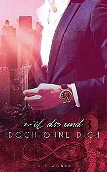 Mit Dir und doch ohne Dich by J.S. Wonda