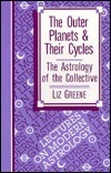 The Outer Planets & Their Cycles: The Astrology of the Collective by Liz Greene