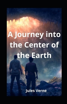 A Journey into the Center of the Earth illustrated by Jules Verne