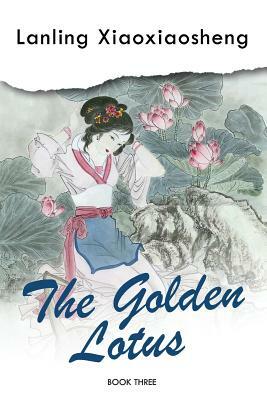 The Golden Lotus - Book Three by Lanling Xiaoxiaosheng