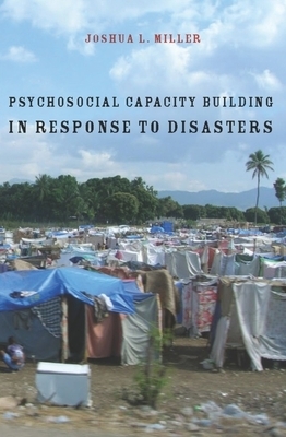 Psychosocial Capacity Building in Response to Disasters by Joshua Miller