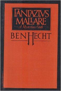 Fantazius Mallare: A mysterious oath by Ben Hecht, Ben Hecht