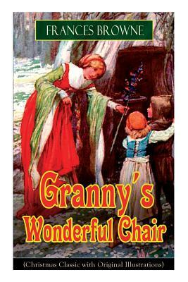Granny's Wonderful Chair (Christmas Classic with Original Illustrations): Children's Storybook by Frances Browne