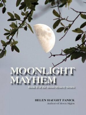 Moonlight Mayhem by Helen Haught Fanick