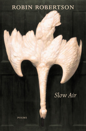 Slow Air: Poems by Robin Robertson