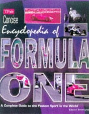 The Concise Encyclopedia Of Formula One by David Tremayne