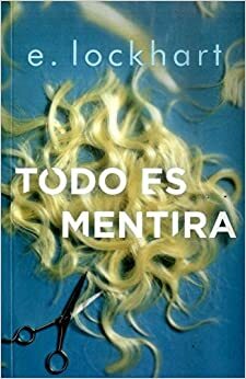 TODO ES MENTIRA by E. Lockhart
