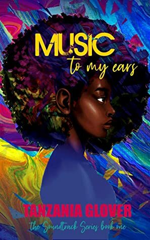 Music To My Ears by Tanzania Glover