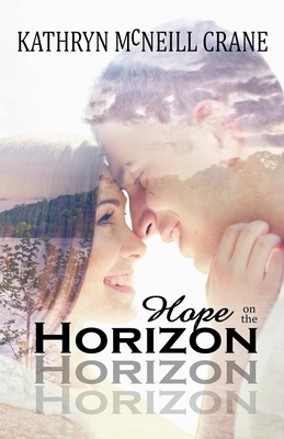 Hope on the Horizon by Katie Mac, Kathryn McNeill Crane