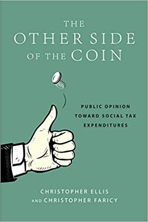The Other Side of the Coin: Public Opinion toward Social Tax Expenditures by Christopher Ellis, Christopher Faricy